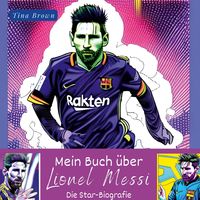Bild vom Artikel Mein Buch über  Lionel Messi vom Autor Tina Brown