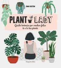 Produktbild: Plant lady. Guida botanica per rendere felice te e le tue piante