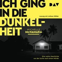 Produktbild: Ich ging in die Dunkelheit. Eine wahre Geschichte von der Suche nach einem M&ouml;rder