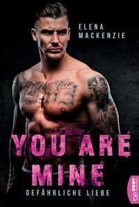 Bild vom Artikel Mackenzie, E: You are mine ¿ Gefährliche Liebe vom Autor Elena MacKenzie