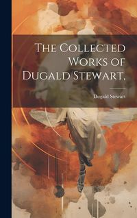 Produktbild: The Collected Works of Dugald Stewart,