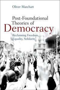 Produktbild: Post-Foundational Theories of Democracy: Reclaiming Freedom, Equality, Solidarity