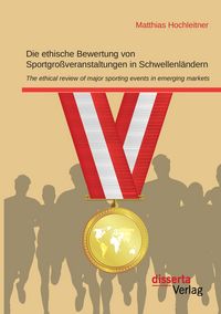 Produktbild: Die ethische Bewertung von Sportgro&szlig;veranstaltungen in Schwellenl&auml;ndern