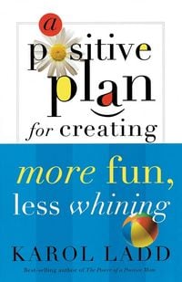Produktbild: A Positive Plan for Creating More Fun, Less Whining
