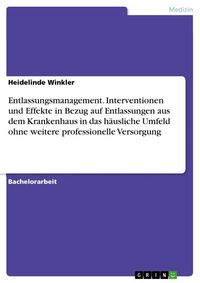 Produktbild: Entlassungsmanagement. Interventionen und Effekte in Bezug auf Entlassungen aus dem Krankenhaus in das h&auml;usliche Umfeld ohne weitere professionelle Ve