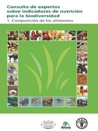 Produktbild: Consulta de expertos sobre indicadores de nutrici&oacute;n para la biodiversidad: 1. Composicion de los alimentos
