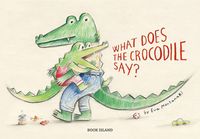 Produktbild: Montanari, E: What Does the Crocodile Say?