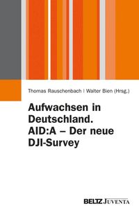 Produktbild: Aufwachsen in Deutschland. AID:A - Der neue DJI-Survey