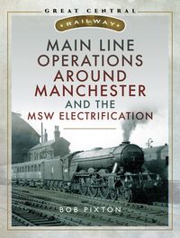 Produktbild: Main Line Operations Around Manchester and the MSW Electrification