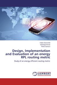 Produktbild: Design, Implementation and Evaluation of an energy RPL routing metric