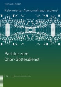 Produktbild: Reformierter Abendmahlsgottesdienst: Partitur zum Chor-Gottesdienst