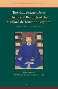Produktbild: The ACTA Pekinensia or Historical Records of the Maillard de Tournon Legation