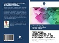 Produktbild: Feste Lipid-Nanopartikel: ein Nanotr&auml;ger f&uuml;r die Medikamentenabgabe