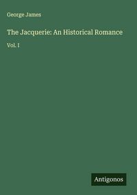 Produktbild: The Jacquerie: An Historical Romance