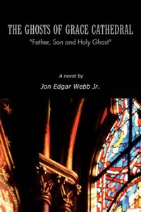 Produktbild: The Ghosts of Grace Cathedral: Father, Son and Holy Ghost''