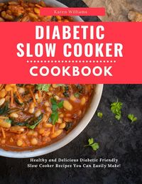 Produktbild: Diabetic Slow Cooker Cookbook (Diabetic Diet Cooking, #3)