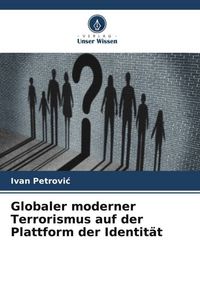 Produktbild: Globaler moderner Terrorismus auf der Plattform der Identit&auml;t