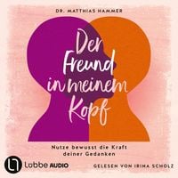 Produktbild: Der Freund in meinem Kopf - Nutze bewusst die Kraft deiner Gedanken