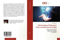 Produktbild: Informatique Th&eacute;orique: Cours et Exercices Corrig&eacute;s