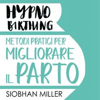 Produktbild: Hypnnobirthing. Metodi pratici per migliorare il parto
