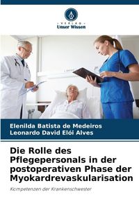 Produktbild: Die Rolle des Pflegepersonals in der postoperativen Phase der Myokardrevaskularisation