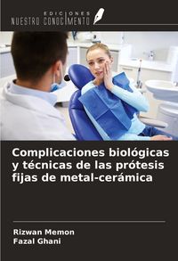Produktbild: Complicaciones biol&oacute;gicas y t&eacute;cnicas de las pr&oacute;tesis fijas de metal-cer&aacute;mica