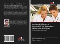 Produktbild: Ambiente di lavoro e produttivit&agrave; dei dipendenti del Gruppo Madhivan