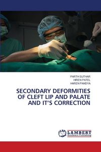 Produktbild: Secondary Deformities Of Cleft Lip and Palate and It's Correction
