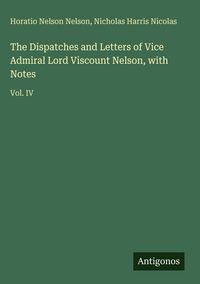 Produktbild: The Dispatches and Letters of Vice Admiral Lord Viscount Nelson, with Notes