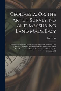 Produktbild: Geodaesia, Or, the Art of Surveying and Measuring Land Made Easy