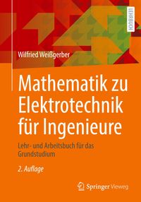 Bild vom Artikel Mathematik zu Elektrotechnik für Ingenieure vom Autor Wilfried Weissgerber
