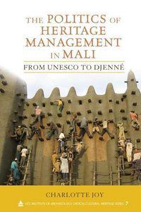 Produktbild: Joy, C: The Politics of Heritage Management in Mali