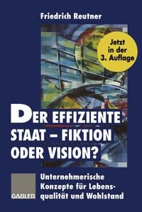 Produktbild: Der effiziente Staat &mdash; Fiktion oder Vision?