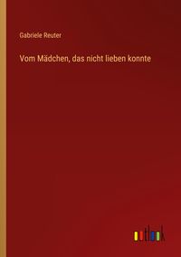 Produktbild: Vom M&auml;dchen, das nicht lieben konnte