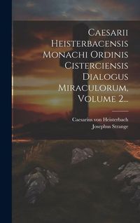 Produktbild: Caesarii Heisterbacensis Monachi Ordinis Cisterciensis Dialogus Miraculorum, Volume 2...