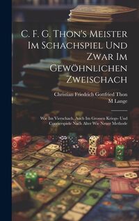 Produktbild: C. F. G. Thon's Meister Im Schachspiel Und Zwar Im Gew&ouml;hnlichen Zweischach
