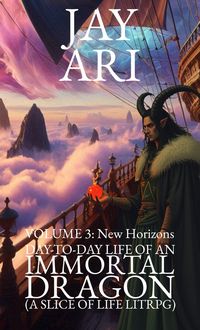 Produktbild: Day-to-Day Life of an Immortal Dragon (A Slice-Of-Life LitRPG) Volume 3: New Horizons