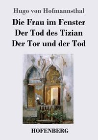 Produktbild: Die Frau im Fenster / Der Tod des Tizian / Der Tor und der Tod