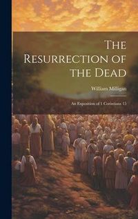 Produktbild: The Resurrection of the Dead: An Exposition of 1 Corintians 15
