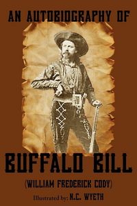 Produktbild: An Autobiography of Buffalo Bill (Illustrated)