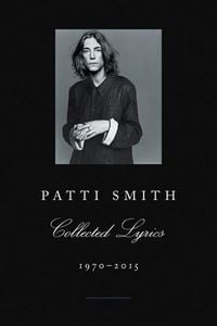 Produktbild: Patti Smith Collected Lyrics, 1970-2015