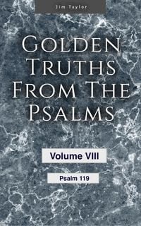 Produktbild: Golden Truths from the Psalms - Volume VIII - Psalm 119