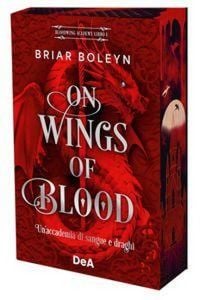 Produktbild: On wings of blood. Un'accademia di sangue e draghi. Bloodwing Academy. Booklover approved. Vol. 1