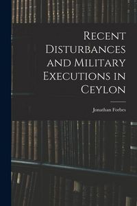 Produktbild: Recent Disturbances and Military Executions in Ceylon