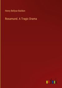 Produktbild: Rosamund. A Tragic Drama