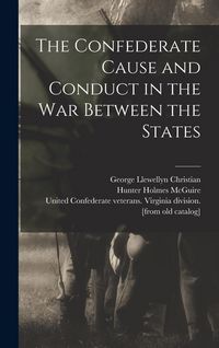 Produktbild: The Confederate Cause and Conduct in the war Between the States