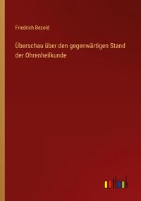 Produktbild: &Uuml;berschau &uuml;ber den gegenw&auml;rtigen Stand der Ohrenheilkunde