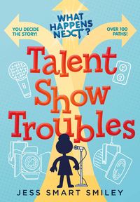 Produktbild: Smiley, J: What Happens Next?: Talent Show Troubles