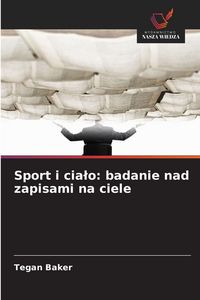 Produktbild: Sport i cia&iquest;o: badanie nad zapisami na ciele