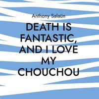 Produktbild: Death is fantastic, and I love my Chouchou